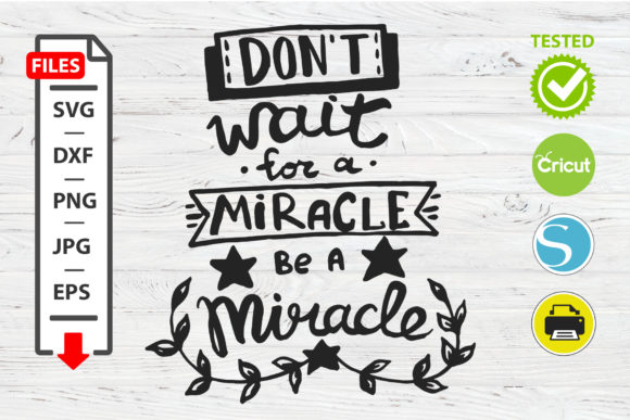 Don't Wait for a Miracle Motivational Quote SVG