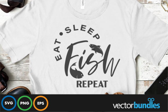Eat Sleep Fish Repeat Graphics for Crafts
