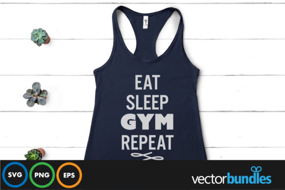 Eat Sleep Gym Repeat Graphics