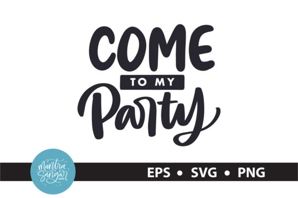 Graphics & Crafts: Come to Party - Quote SVG