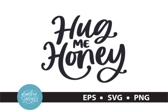 Hug Me Honey -Quote SVG