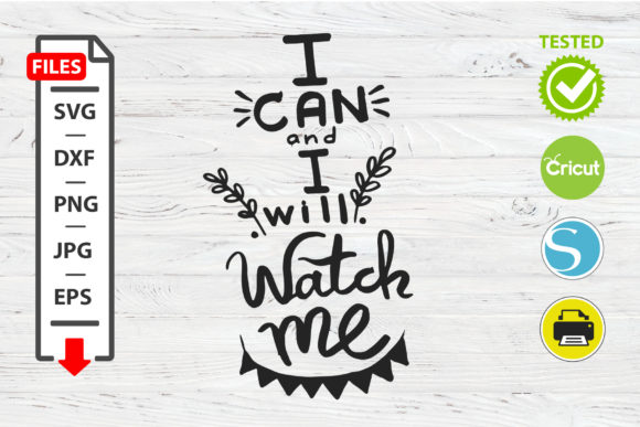 I Can and I Will Watch Me SVG Graphics Crafts