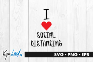I Love Social Distancing Quote Graphics and Crafts