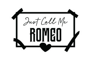 Just Call Me Romeo Quote SVG Cut: Graphics for Crafts and Content