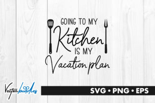 Kitchen is My Vacation Quote: Graphics and Crafts