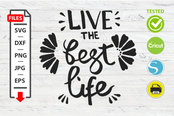 Live the Best Life Motivational Quote SVG: Graphics and Crafts