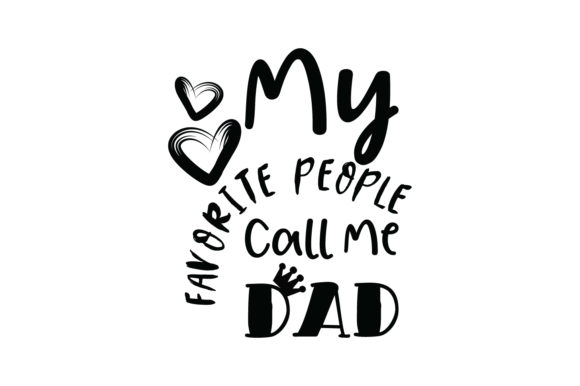 My Favorite People Call Me Dad Quote Graphics and Crafts