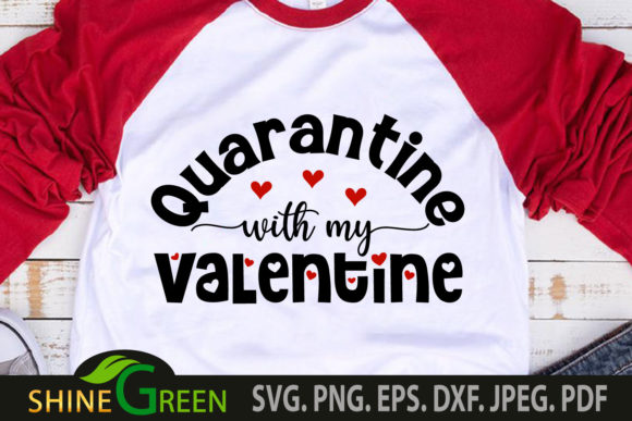 Quarantine with My Valentine Love Quote Graphics and Crafts