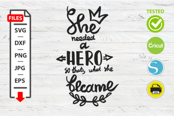 She Needs a Hero Motivational Quote SVG for Crafts and Graphics