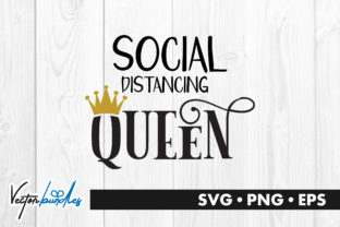 Social Distancing Queen Quote Graphics and Crafts