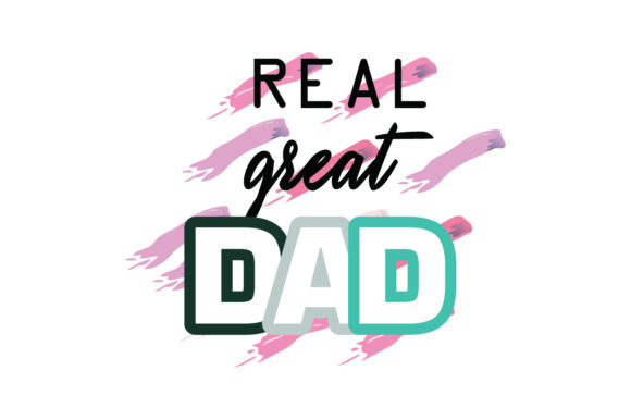 The Real Great Dad Quote: Graphics and Crafts