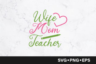 Wife Mom Teacher Quote Graphics and Crafts